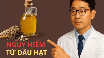 Dầu Hạt Nguy Hiểm Hơn Bạn Tưởng – Sự Thật Khiến Hàng Triệu Người Giật Mình