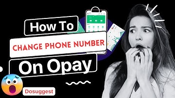 [NEW] How To Change Opay Phone Number To Another Phone Number