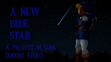 A New Blue Star: A Project M Link Combo Video