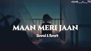 Maan Meri Jaan [Slowed + Reverb] | King | Lofi trigy