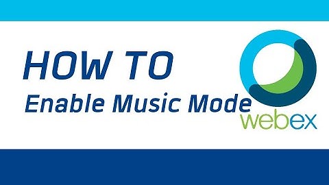 Enable Music Mode in Webex Meetings and Events