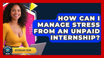 How Can I Manage Stress From An Unpaid Internship? - Internship Hero