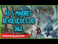 AS 5 MAIORES REVOLUÇÕES DO D&D