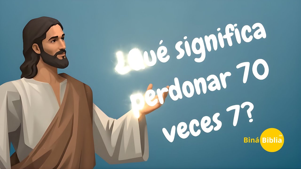 ¿Qué significa perdonar 70 veces 7?