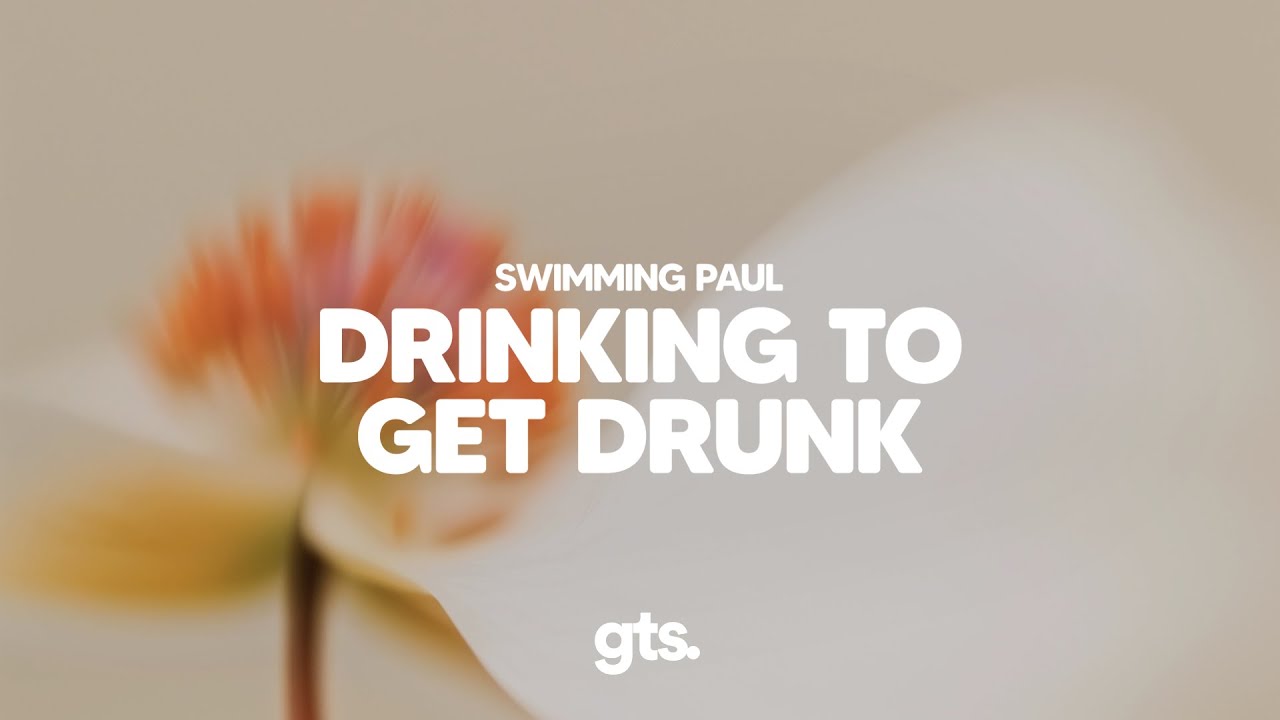 Swimming Paul - Drinking To Get Drunk