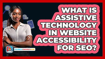 What Is Assistive Technology In Website Accessibility For SEO? - SearchEnginesHub.com