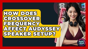 How Does Crossover Frequency Affect Audyssey Speaker Setup? - Audio Gear Insider