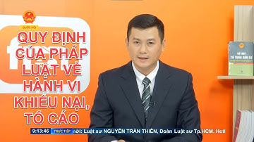 QUY ĐỊNH CỦA PHÁP LUẬT VỀ HÀNH VI KHIẾU NẠI, TỐ CÁO | TƯ VẤN TRỰC TUYẾN