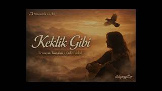 Keklik Gibi (Erzincan Türküsü) Duygusal Kadın Vokal 🎶