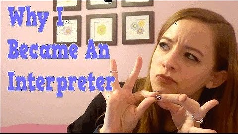 Why I Became An Interpreter