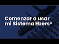 Tutorial comenzar a usar mi sistema ebers