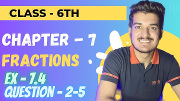 Exercise 7.4 Question 2-5 | Chapter 7 | Fractions | Class 6th | NCERT Solutions