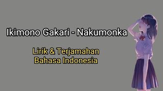 Ikimono Gakari - Nakumonka || Lirik dan Terjemahan Bahasa Indonesia