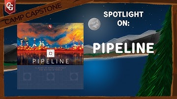 Camp Capstone Spotlight - Pipeline