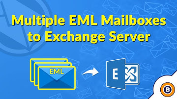 Import EML Files into Exchange Server | Batch Convert EML Files to Multiple Exchange Accounts