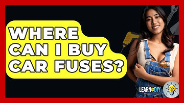 Where Can I Buy Car Fuses? - LearnToDIY360.com
