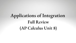 Applications of Integrals Review (All of AP Calculus Unit 8)