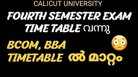 FOURTH SEMESTER EXAM TIMETABLE / BCOM ,BBA TIMETABLE DEFERENCE/CALICUT UNIVERSITY