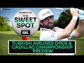 Turkish Airlines Open &amp; Cadillac Championship Preview | Golf Tips | The Sweet Spot | SBK