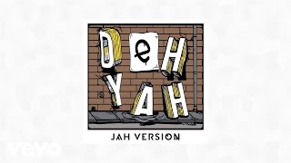 Jah Version - Deh Yah (Official Audio)