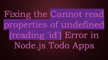 Fixing the Cannot read properties of undefined (reading 