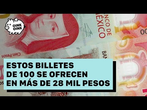 Nota exprés: Estos billetes de 100 se ofrecen hasta en 28 mil pesos