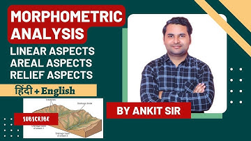 L02 | Morphometric Analysis (आकारमितीय विश्लेषण) The Linear Areal Relief Aspect | JRF | By Ankit Sir