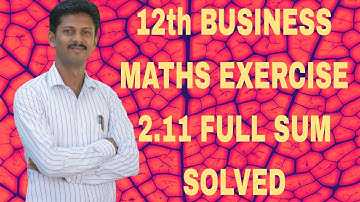 12th business maths exercise 2.11 full sum solved.