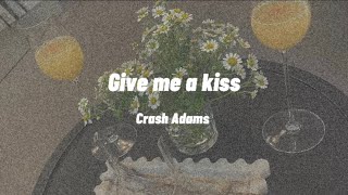 【和訳】Give me a kiss - Crash Adams
