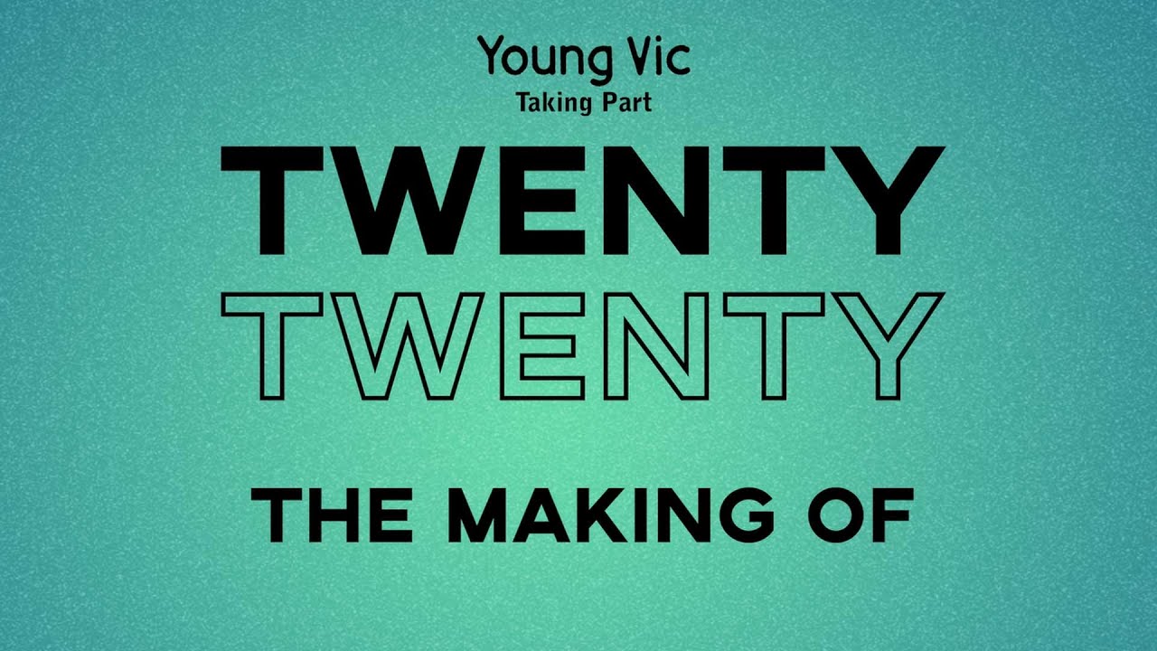 The Making of TWENTY TWENTY | Young Vic Taking Part