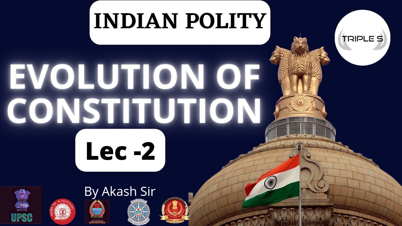 Lec 2 - Evolution of Constitution || Indian Polity | By Akash Sir for ...