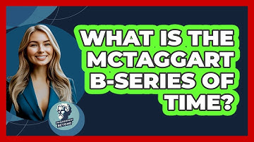 What Is The McTaggart B-Series Of Time?