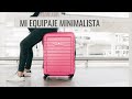 Mi maleta MINIMALISTA. Equipaje de mano & viajar ligero con un 10x10.