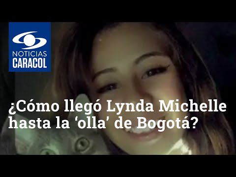 ¿Cómo llegó Lynda Michelle hasta la peligrosa ‘olla’ de Bogotá donde le quitaron la vida?