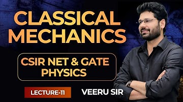 11. Classical Mechanics | CSIR NET & GATE Physics Lectures 