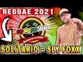 Solitrio  sly foxx  reggae 2021  edy reggae show