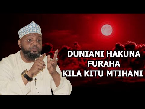 DUNIANI HAKUNA FURAHA KILA KITU MTIHANI SHEIKH OTHMAN MAALIM