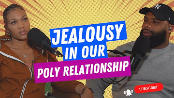 EP. 3 Poly By Nature: Jealousy in our poly relationship