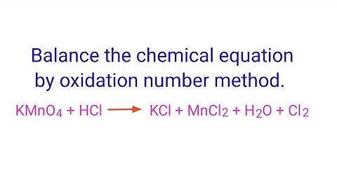 KMnO4+HCl=KCl+MnCl2+H2O+Cl2 balance the chemical equation by oxidation number method.