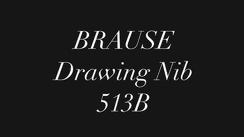 Calligraphy- Trying the Brause Drawing Nib 513B for the first time!!