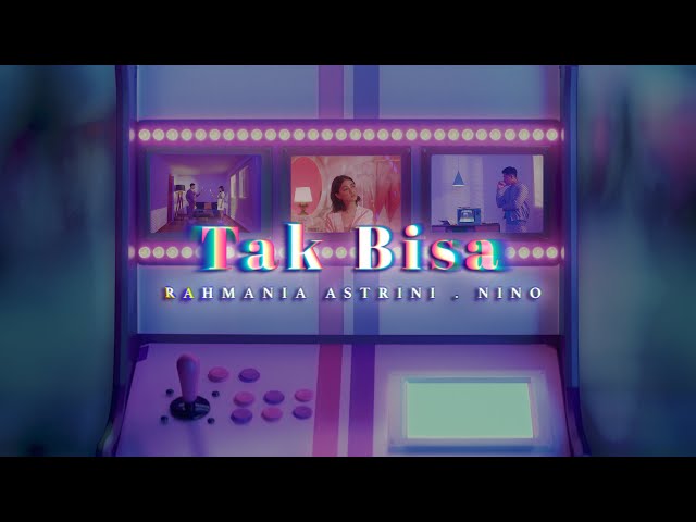 Rahmania Astrini, Nino - Tak Bisa (Official Music Video) class=