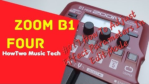 #017 How To Adjust Effect Parameters In Edit Mode ZOOM B1 FOUR #HowTwoB1Four