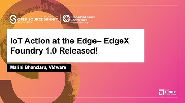 IoT Action at the Edge– EdgeX Foundry 1.0 Released! - Malini Bhandaru, VMware