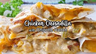 Chicken Quesadillas with Chipotle Ranch