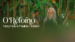 O Retorno / Mary Mota &amp; Paulinho Andara - Clipe Oficial