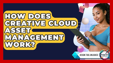 How Does Creative Cloud Asset Management Work? - Design Tool Unlocked