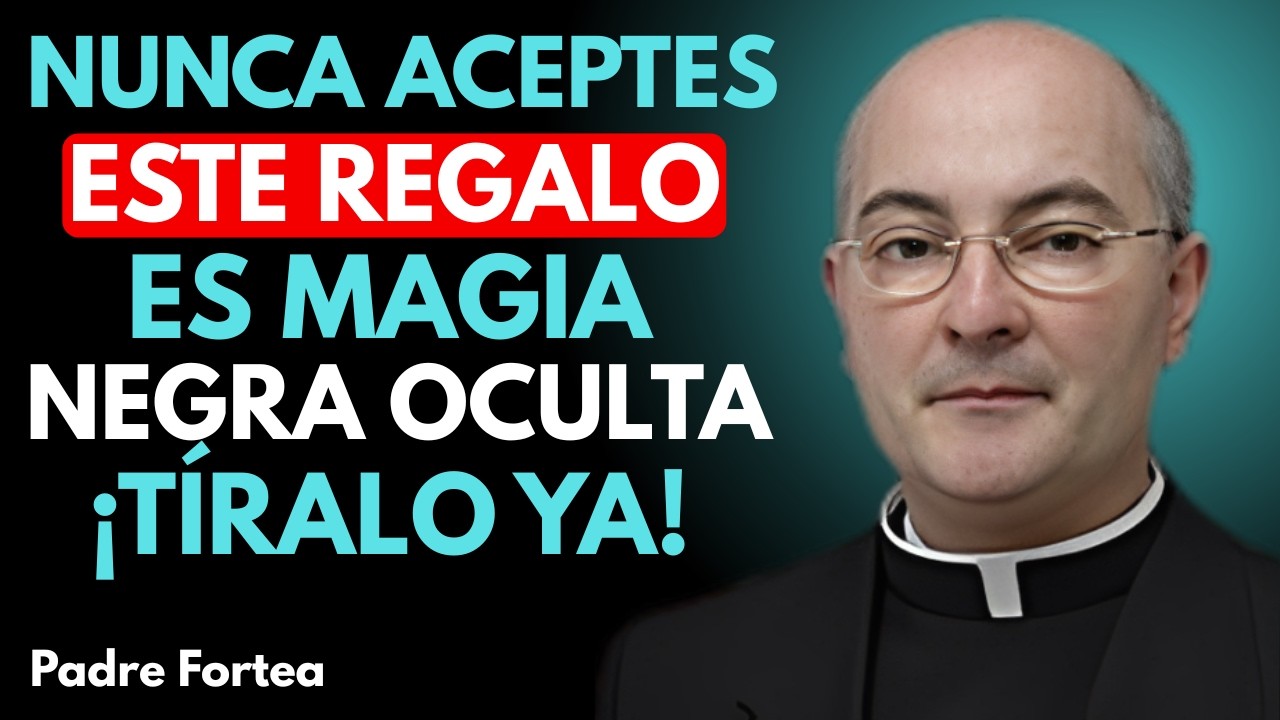 Si Alguien Te Regala ESTO, Tíralo Inmediatamente - Es Brujería Disfrazada - Padre Fortea