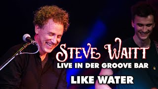 STEVE WAITT - Like Water (Live Groove Bar)