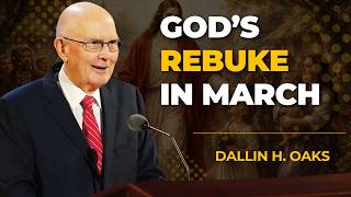 Dallin h Oaks - God’s Message of Correction in March