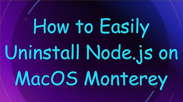 How to Easily Uninstall Node.js on MacOS Monterey